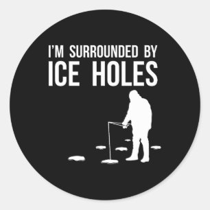 Funny Ice Fishing Design Gift I'm Surrounded By Ic Classic Round Sticker