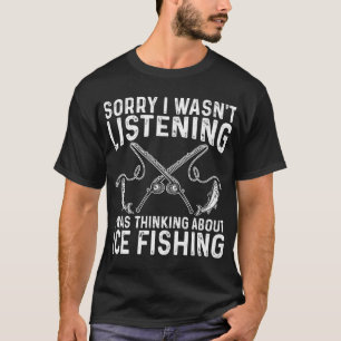 Funny Ice Fishing Gift Thinking About Fishing T-Shirt