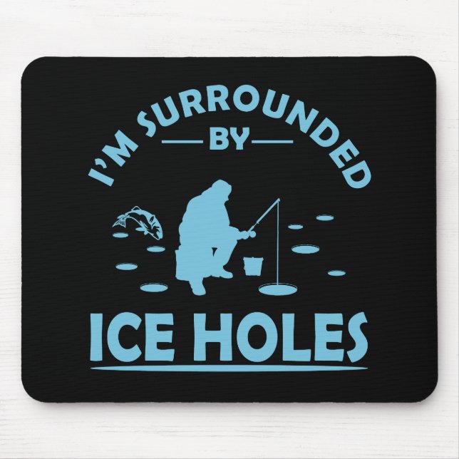 Funny ice fishing quote mouse pad (Front)
