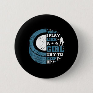Funny Ice Hockey I Know I Play Like A Girl Try To  6 Cm Round Badge