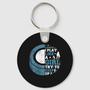 Funny Ice Hockey I Know I Play Like A Girl Try To  Key Ring
