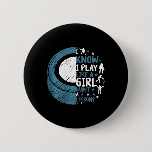 Funny Ice Hockey I Know I Play Like A Girl Want A  6 Cm Round Badge