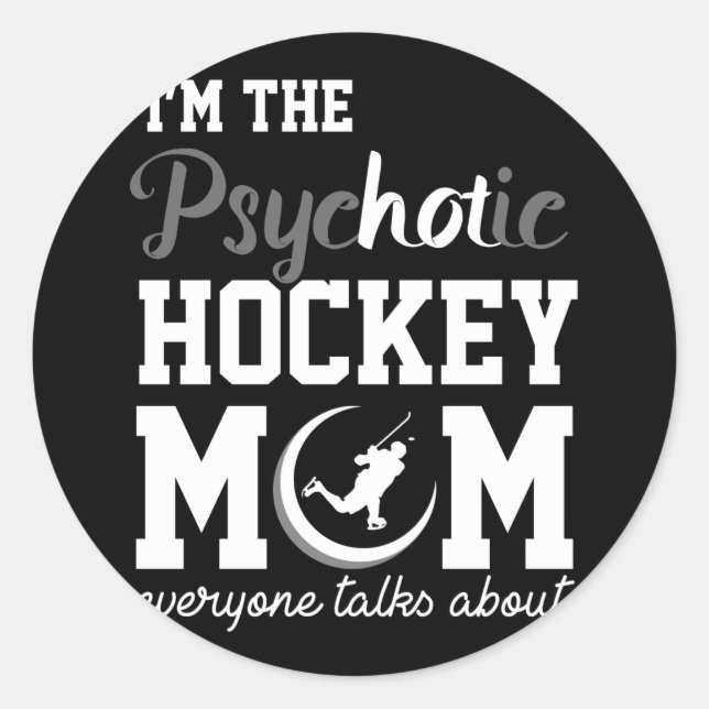 Funny Ice Hockey Player Gift Psychotic Hockey Mum Classic Round Sticker (Front)