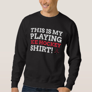 Funny Ice Hockey Stick Sweatshirt