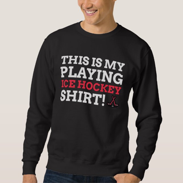 Funny Ice Hockey Stick Sweatshirt (Front)
