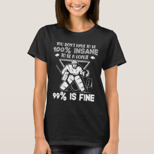 Funny Ice Iockey Goalie Saying T-Shirt