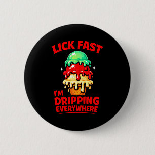 Funny icecream drip cone ice cream quote cute 6 cm round badge