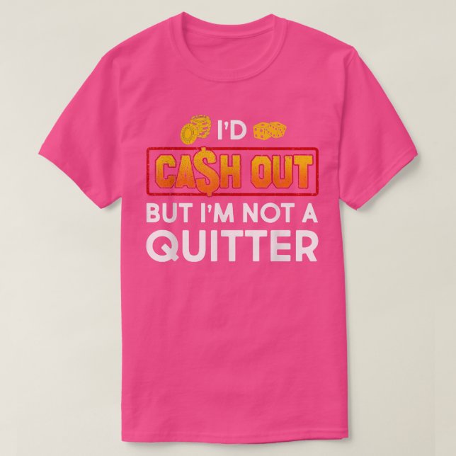 Funny I'd Cash Out Gambling Casino Slot Machine  T-Shirt (Design Front)