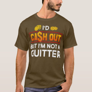 Funny I'd Cash Out Gambling Casino Slot Machine T-Shirt