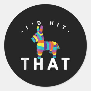 Funny Id Hit That Pinata Cinco De Mayo May 5th  Classic Round Sticker