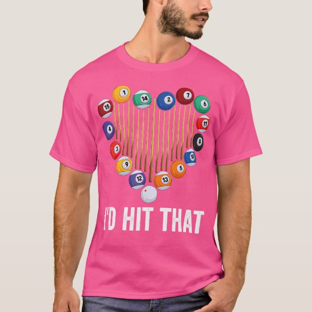 Funny I'D Hit That Pool Balls Billiard Player For T-Shirt (Front)