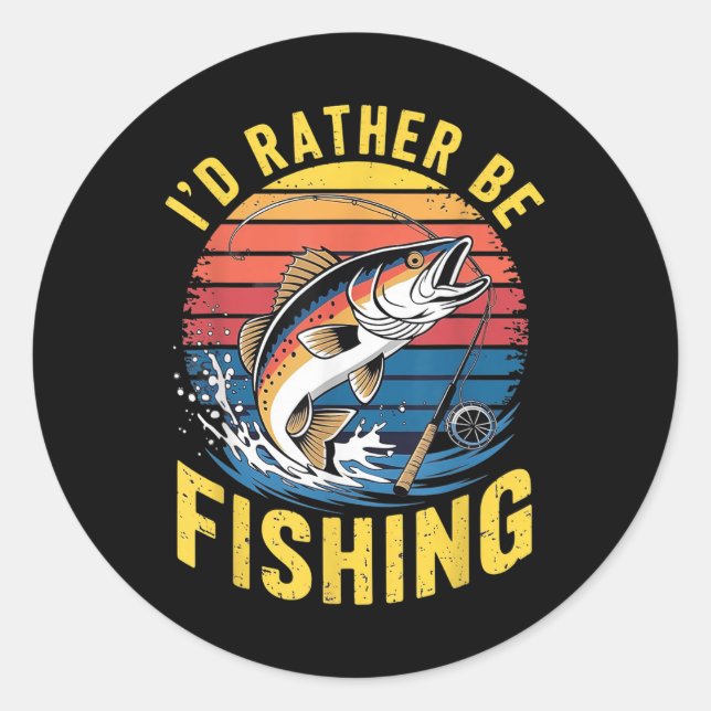 Funny Id Rather Be B Fishing-design Men Boy Fisher Classic Round Sticker (Front)
