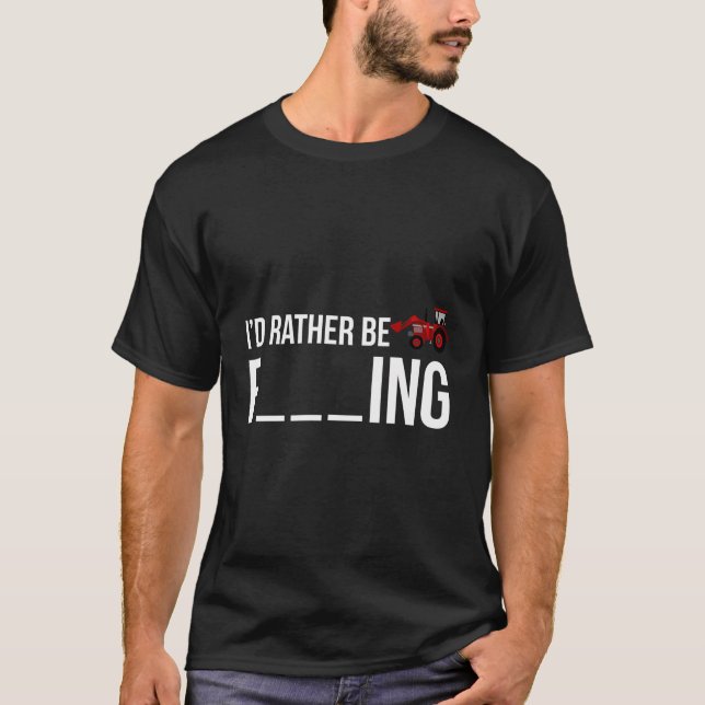 Funny I'D Rather Be Farming Apparel Graphic Farmer T-Shirt (Front)