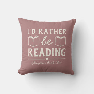 Funny I'd Rather Be Reading Book Club Name Cushion