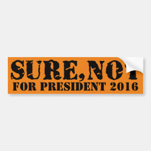 Funny Idiocracy Not Sure President 2016 Election Bumper Sticker