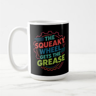 Funny Idiom Retro Squeaky Wheel Gets the Grease Coffee Mug