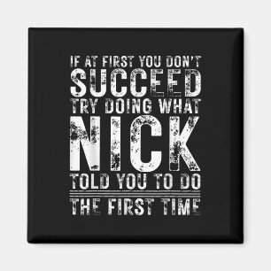 Funny If At First You Dont Succeed Birthday Nick I Magnet