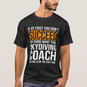 Funny If At First You Dont Succeed Skydiving Coach T-Shirt