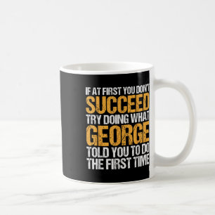 Funny If At First You Dont Succeed Try Doing What Coffee Mug