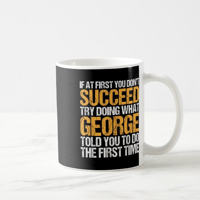 Funny If At First You Dont Succeed Try Doing What  Coffee Mug (Right)