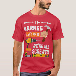 Funny if Barnes cant fix it no one can handyman ca T-Shirt