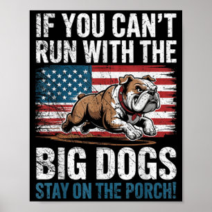 Funny If Cant Run With The Big Dog Stay On The Poster