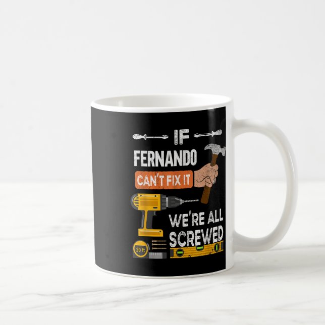 Funny If Fernando Cant Fix It Can Handyman Carpent Coffee Mug (Right)