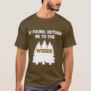 Funny If Found Return Me To The Woods Outdoors T-S T-Shirt