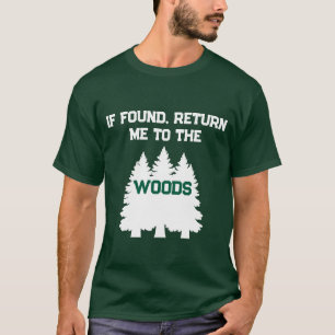 Funny If Found Return Me To The Woods Outdoors T-S T-Shirt