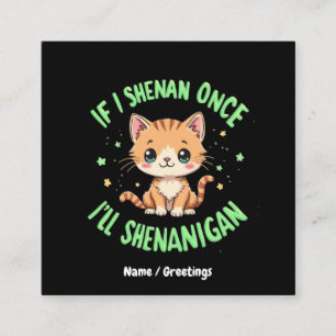 Funny If I Shenan Once I'll Shenanigan St Patricks Square Business Card