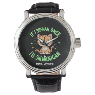 Funny If I Shenan Once I'll Shenanigan St Patricks Watch