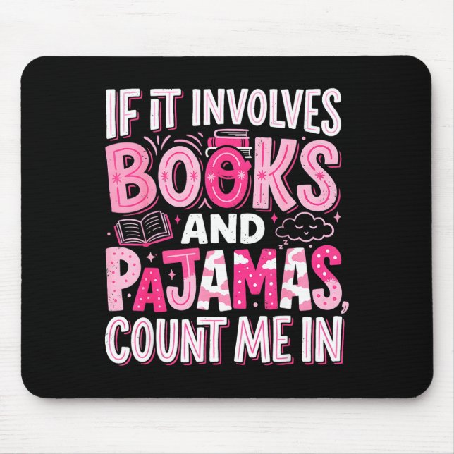 Funny if involves books and pajamas book reading mouse pad (Front)