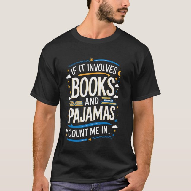 Funny If It Involves Books And Pyjamas Count Me In T-Shirt (Front)