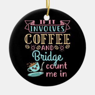 Funny If It Involves Coffee and Bridge Ceramic Tree Decoration
