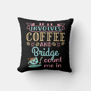 Funny If It Involves Coffee and Bridge Cushion