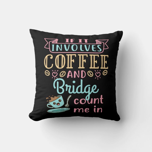 Funny If It Involves Coffee and Bridge  Cushion (Front)