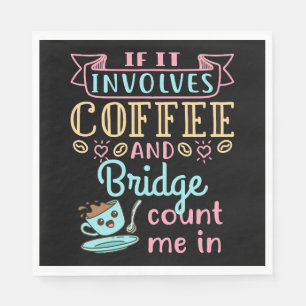 Funny If It Involves Coffee and Bridge  Napkin