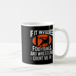 Funny If It Involves Football And Wrestling Count  Coffee Mug