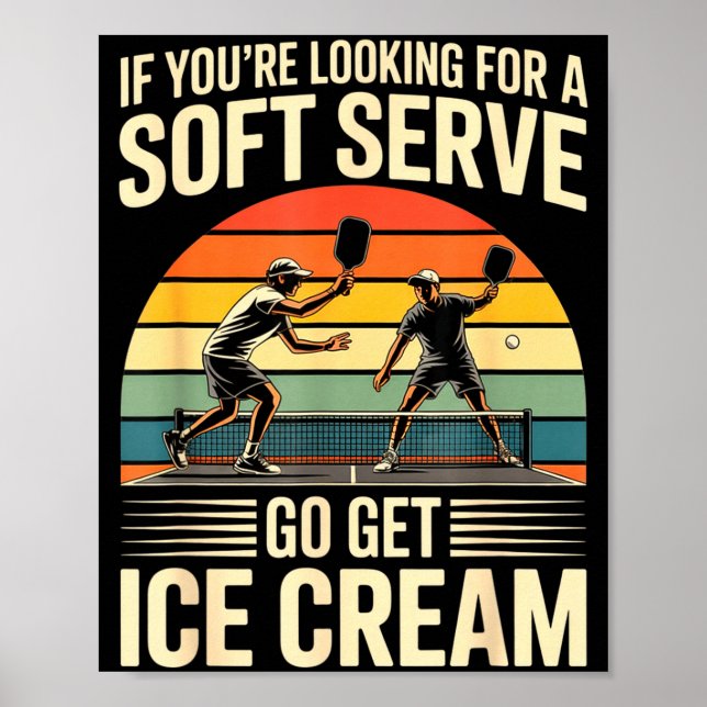 Funny if looking for a soft serve go get ice cream poster (Front)