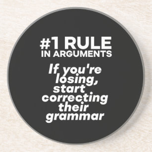 Funny If Losing Argument Start Correcting Grammar Coaster