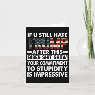 Funny If U Still Hate Trump After This Biden  Card