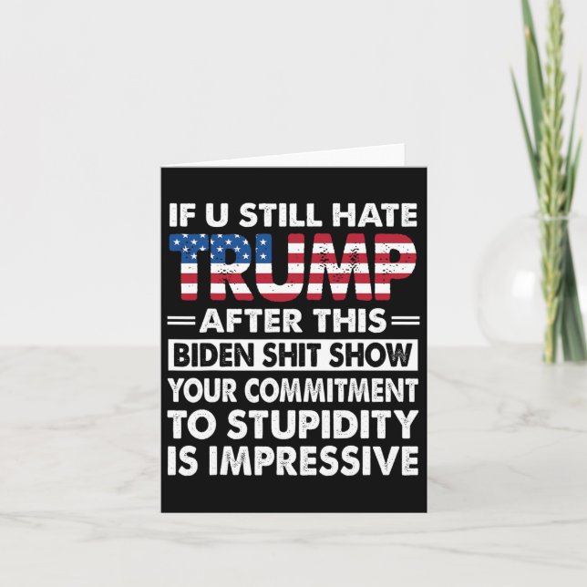Funny If U Still Hate Trump After This Biden  Card (Front)