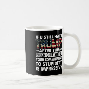 Funny If U Still Hate Trump After This Biden Coffee Mug
