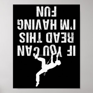 Funny If You Can Read This I'm Having Fun Climbing Poster