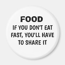 Funny "IF YOU DON'T EAT FAST" Fridge Magnet