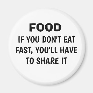 Funny "IF YOU DON'T EAT FAST" Fridge Magnet