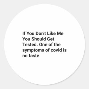 Funny If You Don't Like Me Funny Sayings For Covid Classic Round Sticker