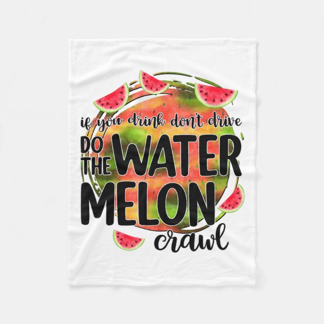 Funny If You Drink Don't Drive Do The Watermelon C Fleece Blanket (Front)