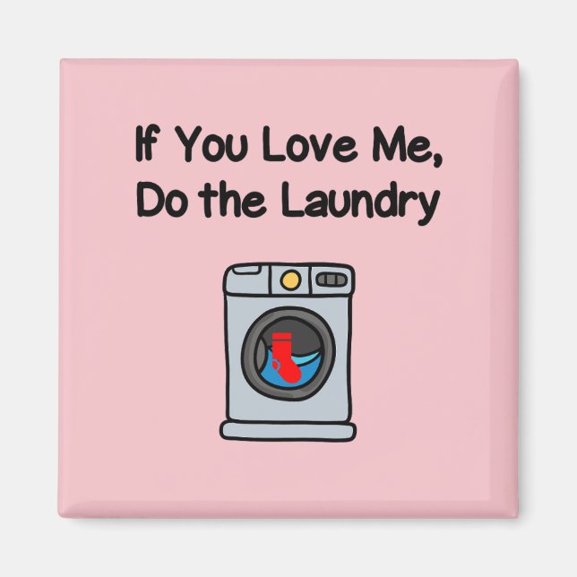 Funny If You Love Me Do Laundry Housework  Magnet (Front)