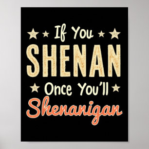 Funny If You Shenan Once You'll Shenanigan 1 Poster